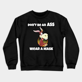 Don't be an Ass, Wear a Mask! Crewneck Sweatshirt